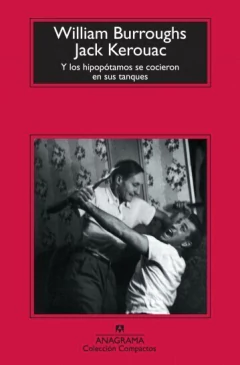 Y los hipopótamos se conocieron en sus tanques - William Burroughs y Jack Kerouac