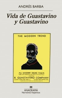 Vida de Guastavino y Guastavino - Andrés Barba - Libro