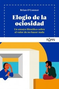 Elogio de la ociosidad - Brian O´Connor - Libro