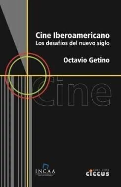 Cine Iberoamericano. Los desafíos del nuevo siglo - Octavio Getino - Libro