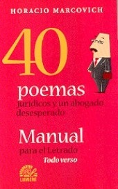 Cuarenta poemas jurídicos y un abogado desesperado - Horacio Marcovich - Libro