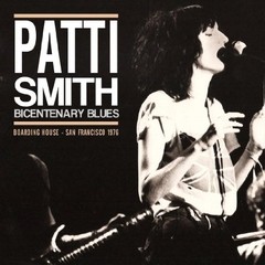 Patti Smith - Bicentenary Blues - Boarding House, San Francisco 1976 - Vinilo