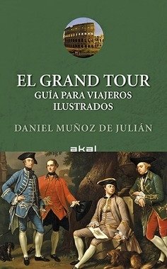 El gran tour - Guía para viajeros ilustrados - Daniel M. de Julián - Libro