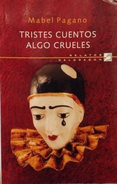 Tristes cuentos algo crueles - Mabel Pagano - Libro