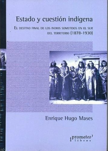 Estado y cuestión indígena - Enrique Hugo Mases