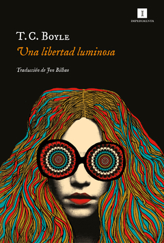 Una libertad luminosa - T. C. Boyle