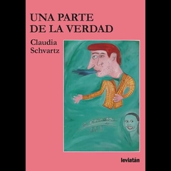 Una parte de la verdad - Claudia Schvartz - Libro