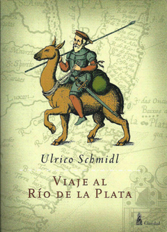 Viaje al Río de La Plata - Ulrico Schmidl