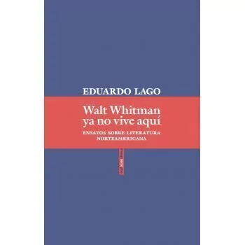 Walt Whitman ya no vive aquí - Eduardo Lago - Libro