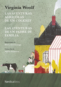 Las aventuras agrícolas de un cockney - Virginia Woolf / Maite Gurruchaga (Ilustracones)