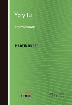 Yo y tú y otros ensayos - Martín Buber