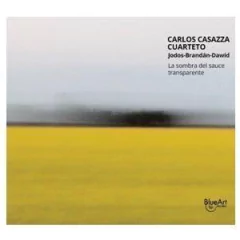 Carlos Casazza Cuarteto - La sombra del sauce transparente - CD