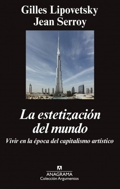 Le estetetización del mundo - Gilles Lipovetsky / Jean Serroy - Libro