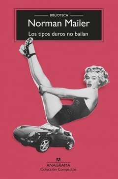 Los tipos duros no bailan - Norman Mailer - (Ed. Compactos)