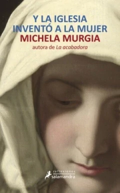 Y la Iglesia inventó a la mujer - Michela Murgia - Libro