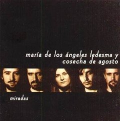 María de los Ángeles Ledesma y Cosecha de Agosto - Miradas - CD