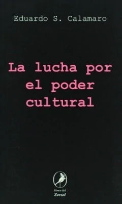 La lucha por el poder cultural - Andrés S. Calamaro - Libro