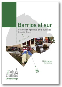 Barrios al Sur. Renovación y pobreza en la ciudad de Buenos Aires - Hilda Herzer - Libro