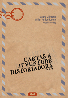Cartas à juventude historiadora - Mauro Dillmann e Wilian Junior Bonete