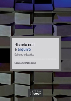 História oral e arquivo - Luciana Heymann