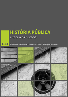 História pública e teoria da história - Rafael Dias de Castro e Thamara de Oliveira Rodrigues