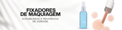 Banner da categoria Fixadores de Maquiagem