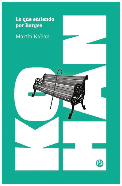 lo que entiendo por borges - martín kohan