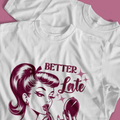 Camiseta Better Late than Ugly - comprar online