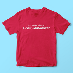 Camiseta Escrito y dirido por Pedro Almodóvar - Tlaco Store, A Loja do Fã de Verdade!