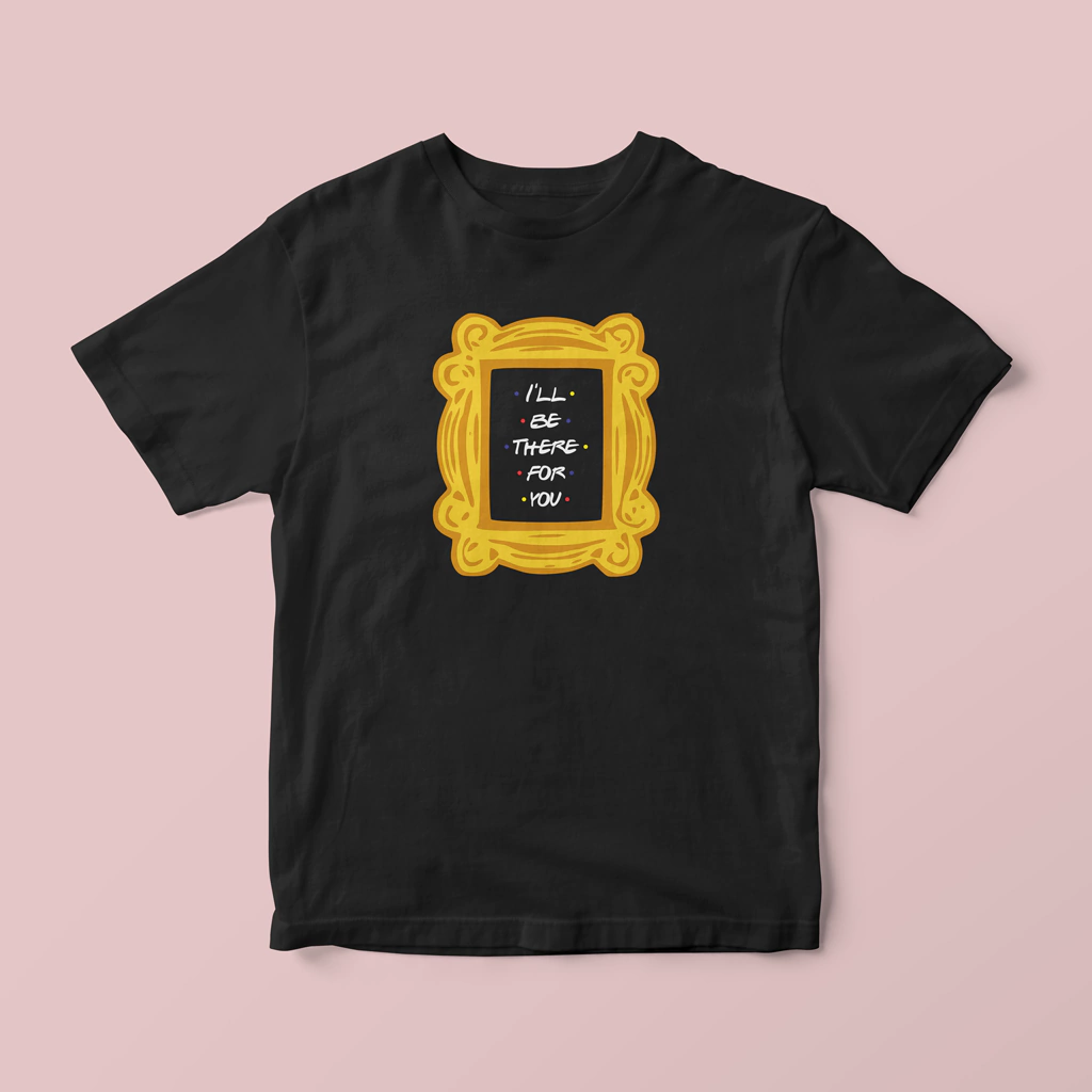 Camiseta I'll Be There For You (Friends)