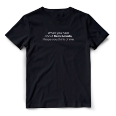 Camiseta When you hear about Demi Lovato na internet