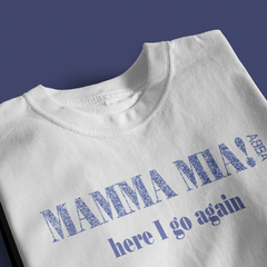 Camiseta Here i go again Mamma Mia (ABBA) - Tlaco Store, A Loja do Fã de Verdade!