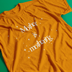 Camiseta Mother is Mothering