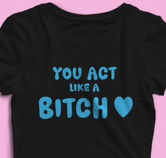 Cropped You act like a bitch (Sabrina Carpenter) - Tlaco Store, A Loja do Fã de Verdade!