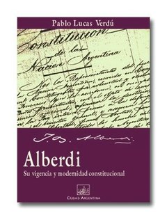 Alberdi. Su vigencia y modernidad constitucional.