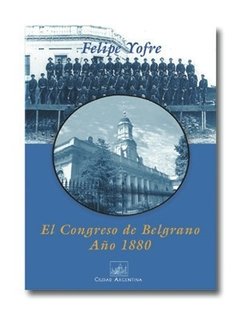 El Congreso de Belgrano - Año 1880