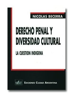 Derecho penal y diversidad cultural: la cuestión indígena