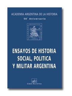 Ensayos de historia social, política y militar argentina