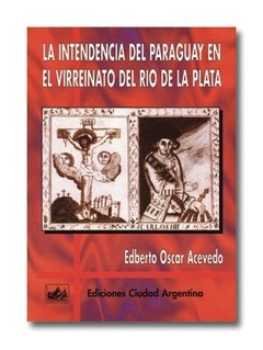 La intendencia del Paraguay en Virreinato del Río de la Plata - comprar online