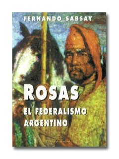 Rosas, el federalismo argentino