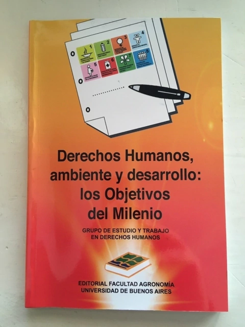 DERECHOS HUMANOS, AMBIENTE Y DESARROLLO: los objetivos del milenio. FAUBA