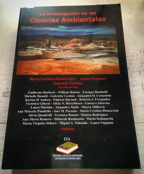LA INVESTIGACIÓN EN LA CIENCIAS AMBIENTALES. María Cristina Plencovich. Laura Vugman. Gabriela Cordon (Coordinadores)