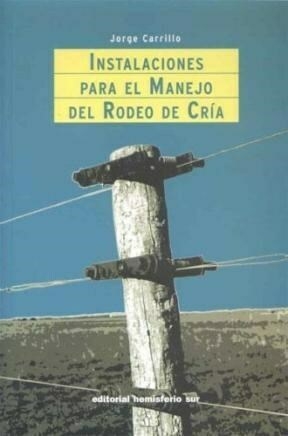 INSTALACIONES PARA EL MANEJO DEL RODEO DE CRÍA. Jorge CARRILLO