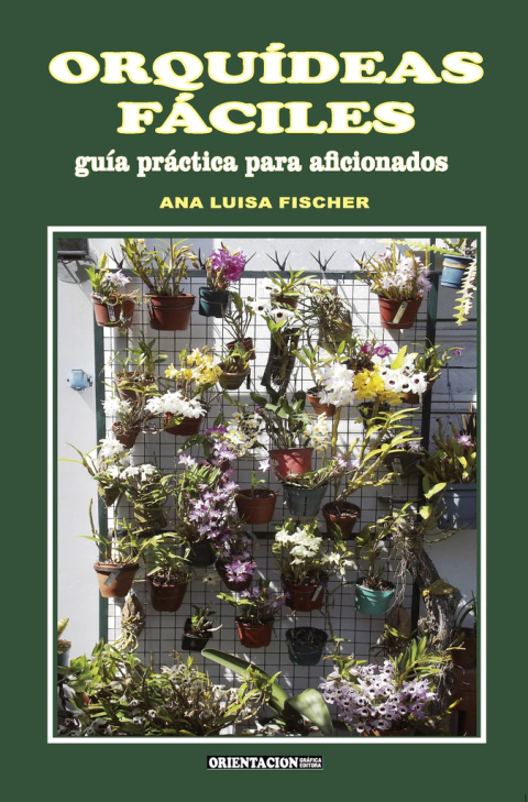 ORQUÍDEAS FÁCILES. Guía Práctica para aficionados. ANA LUISA FISCHER - comprar online