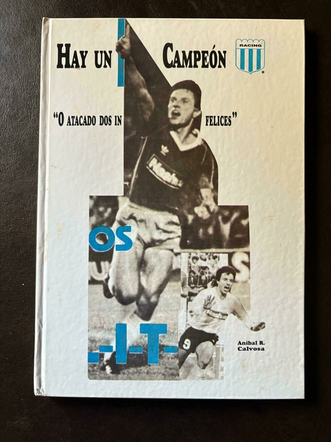 HAY UN CAMPEÓN: RACING “O atacado dos in felices” Anibal R. Calvosa