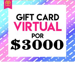 GIFT CARD VIRTUAL POR $3000!