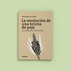 La revolución de una brizna de paja - Masanobu Fukuoka - Segunda edición - Econautas Editorial 2021