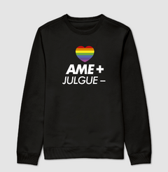 Moletom Ame Mais Julgue Menos - MinKa Camisetas