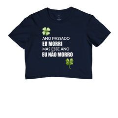 Cropped Ano Passado Eu Morri, Mas Esse Ano Não Morro - MinKa Camisetas