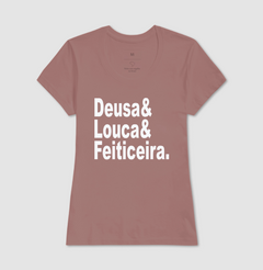 Camiseta Deusa, Louca e Feiticeira - loja online